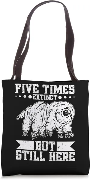 Five Times Extinct But Still Here Tardigrade Tote Bag