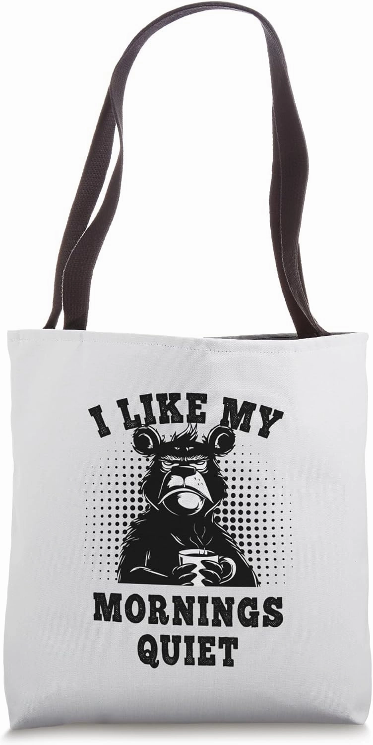 Funny Bear Needs Coffee Before Talking Tote Bag