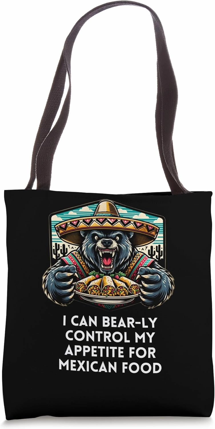 I Can Bear-ly Control My Appetite For Mexican Food Tacos Tote Bag