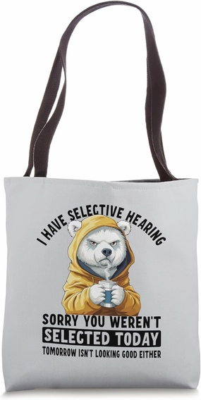 I Have Selective Hearing Funny Polar Bear Tote Bag