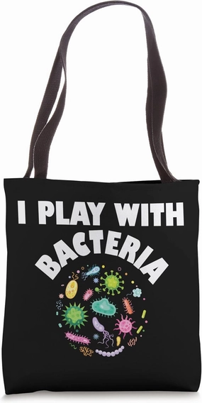 I Play With Bacteria Funny Microbiologist Scientist Lover Tote Bag