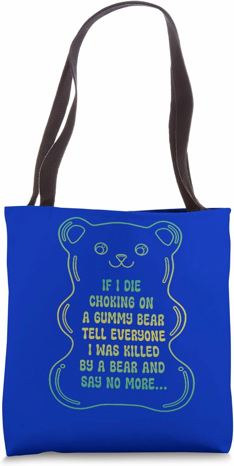If I Die Choking On A Gummy Bear Tell Everyone Tote Bag
