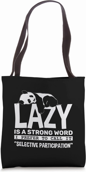 Lazy is a strong word Funny selective participation Panda Tote Bag
