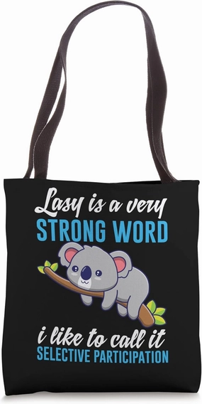 Lazy Is A Very Strong Word I Call It Selective Participation Tote Bag