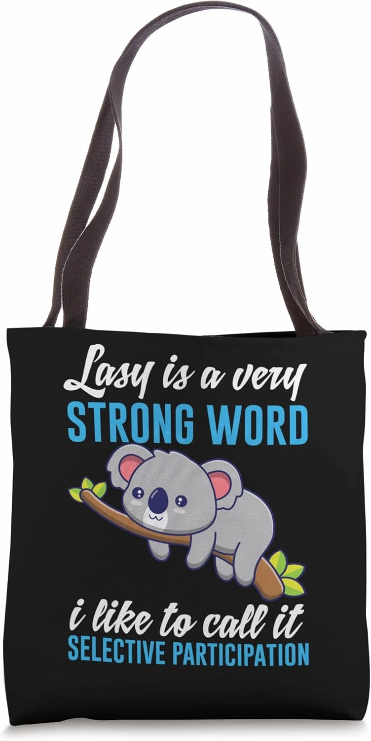 Lazy Is A Very Strong Word I Call It Selective Participation Tote Bag