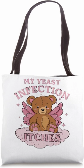 My Yeast Infection Itches Bear Funny Oddly Specific Meme Tote Bag