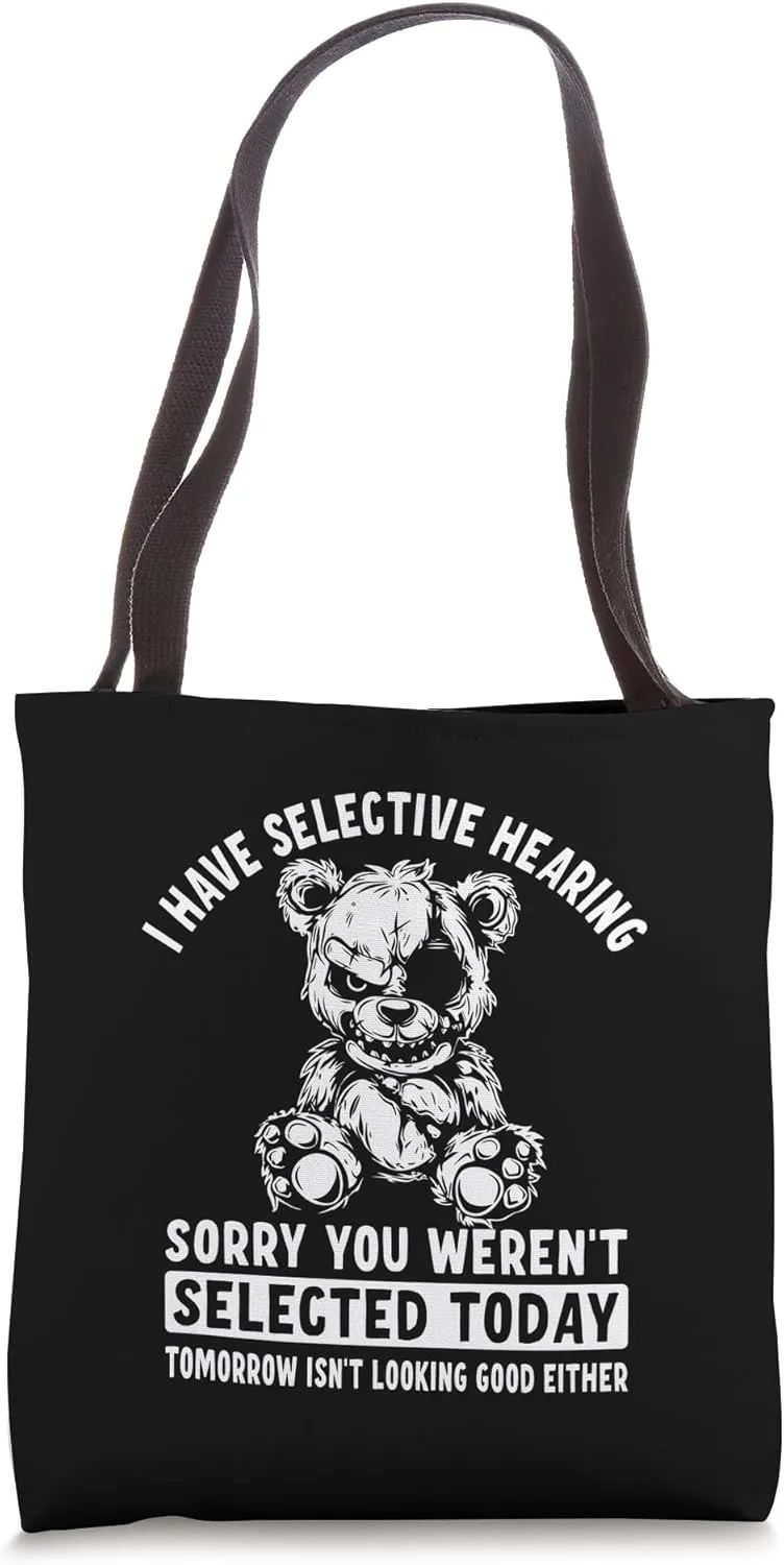 Selective Hearing You Were Not Selected Teddy Tote Bag