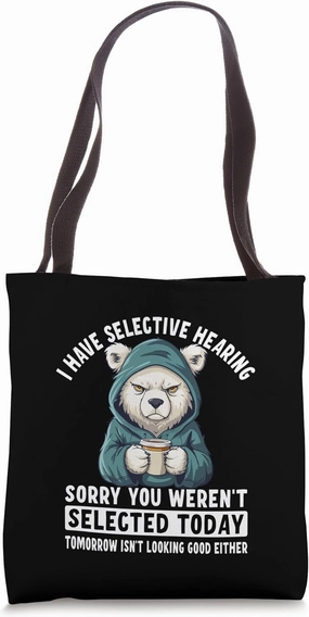 Selective Hearing You Were Not Selected Polar Bear Tote Bag