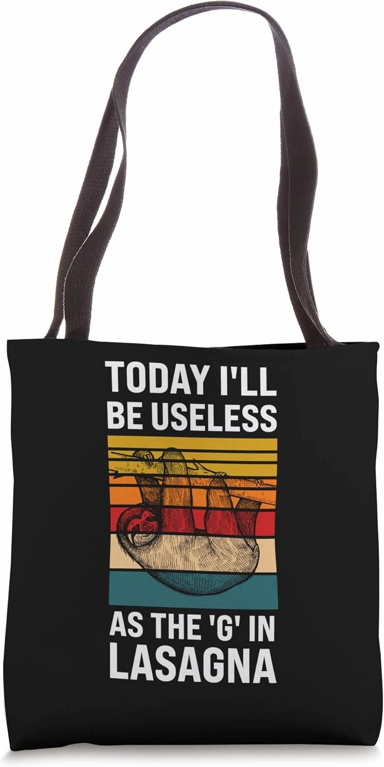 today I'll be useless as the g in Lasagna sloth lazy Tote Bag