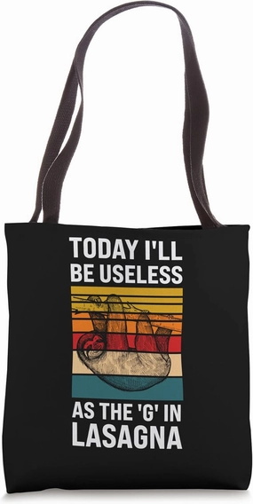 today I'll be useless as the g in Lasagna sloth lazy Tote Bag