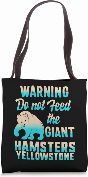 Yellowstone Grizzly Bear Do not Feed Giant Hamsters Kodiak Tote Bag