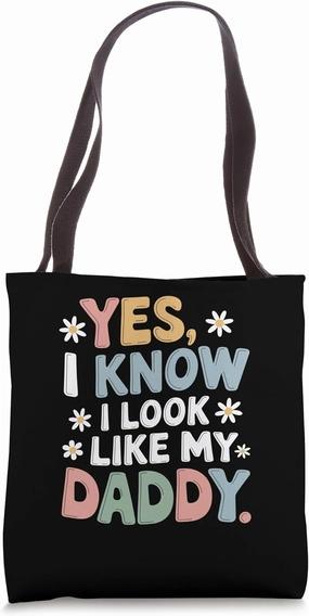 Yes I Know I Look Like My Daddy Cute Funny Kids Father's Day Tote Bag