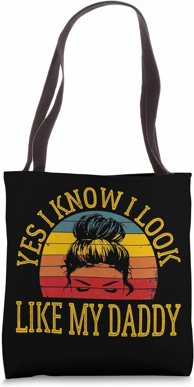 Yes I Know I Look Like My Daddy Funny Messy Bun Father's Day Tote Bag