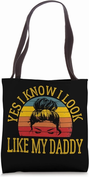 Yes I Know I Look Like My Daddy Funny Messy Bun Father's Day Tote Bag