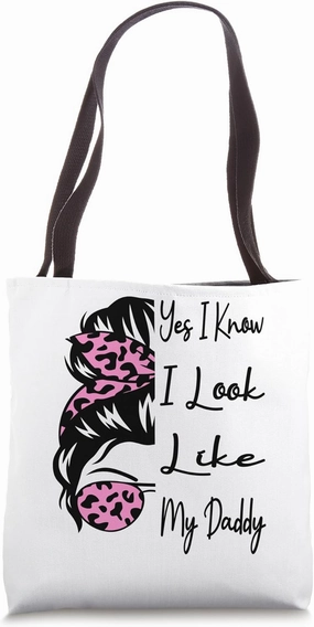 Yes I Know I Look Like My Daddy Funny Messy Bun Father's Day Tote Bag