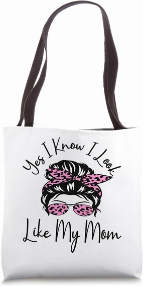 Yes I Know I Look Like My Mom Leopard Messy Bun Mother's Day Tote Bag